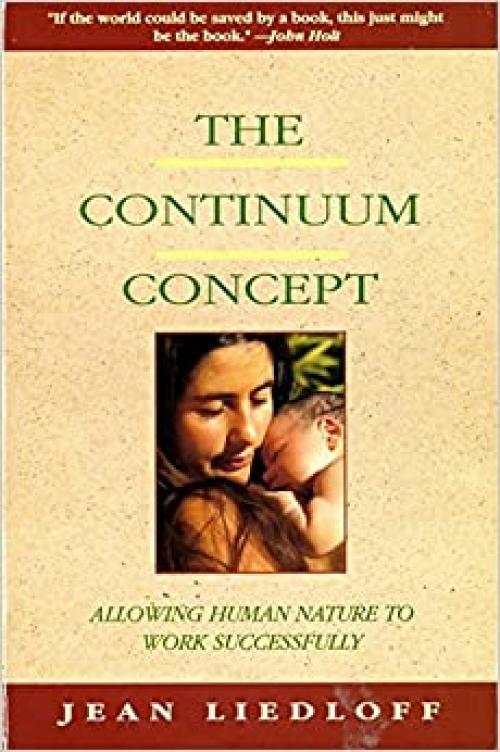  The Continuum Concept: In Search Of Happiness Lost (Classics in Human Development) 