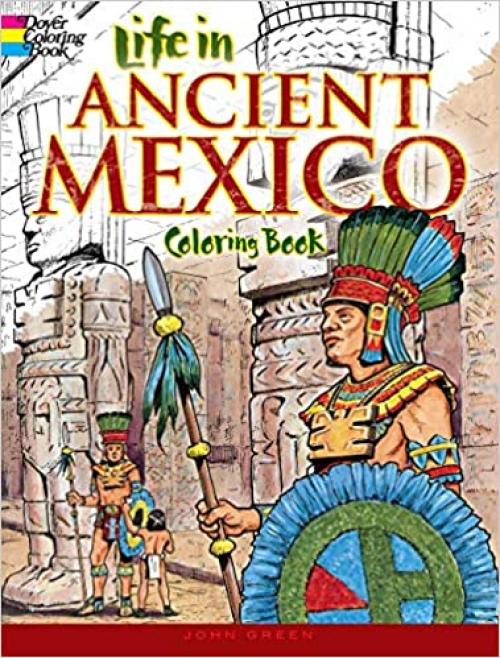  Life in Ancient Mexico Coloring Book (Dover History Coloring Book) 