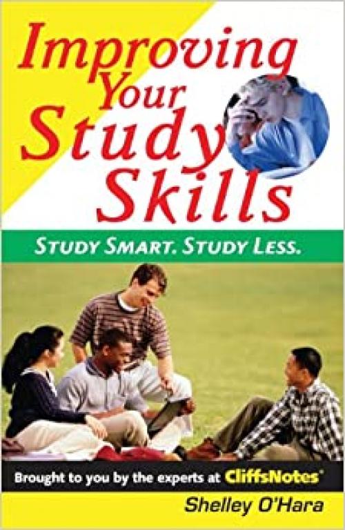  Improving Your Study Skills: Study Smart, Study Less (Cliffs Notes) 