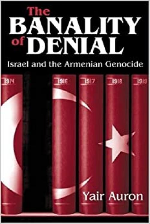  The Banality of Denial: Israel and the Armenian Genocide 