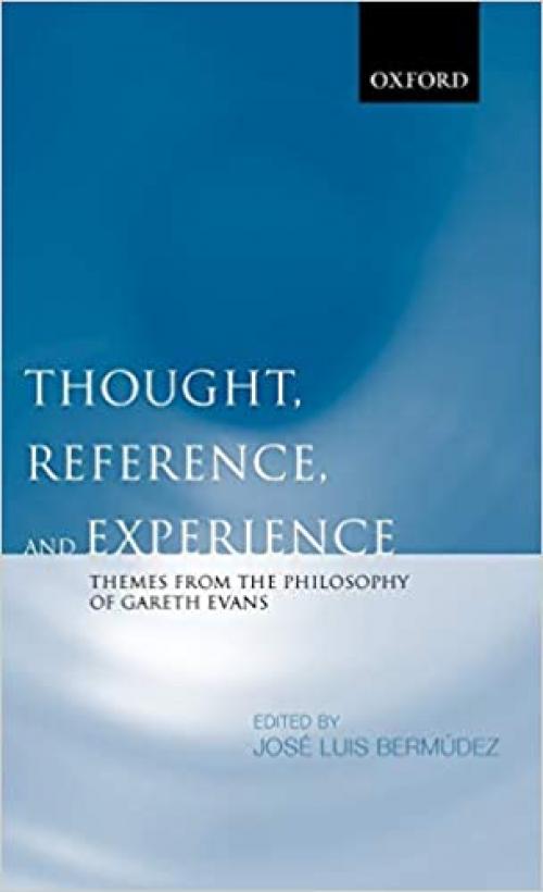  Thought, Reference, and Experience: Themes from the Philosophy of Gareth Evans 