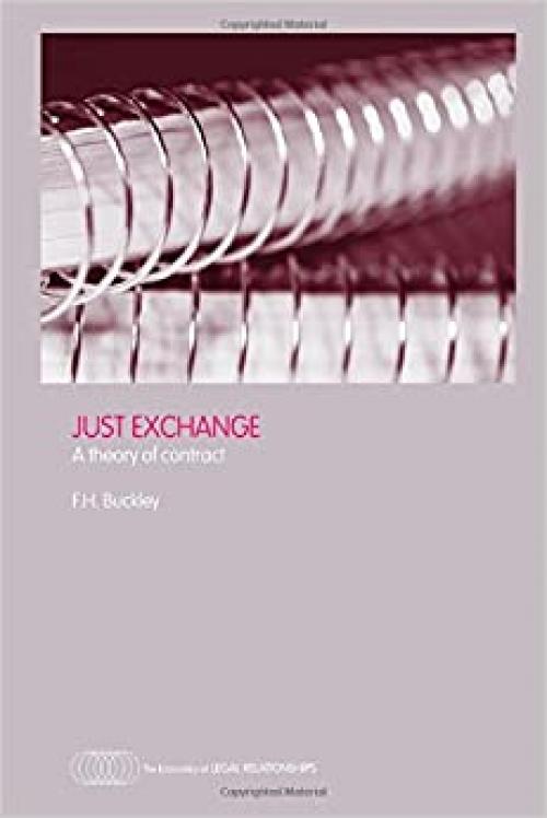  Just Exchange: A Theory of Contract (The Economics of Legal Relationships) 