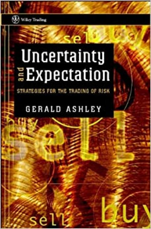  Uncertainty and Expectation: Strategies for the Trading of Risk (Wiley Trading) 