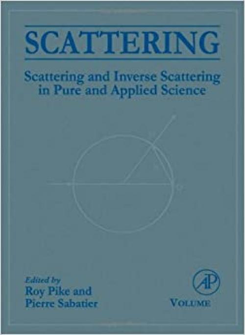  Scattering, Two-Volume Set: Scattering and inverse scattering in Pure and Applied Science 