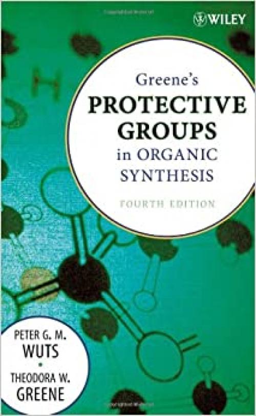  Greene's Protective Groups in Organic Synthesis 