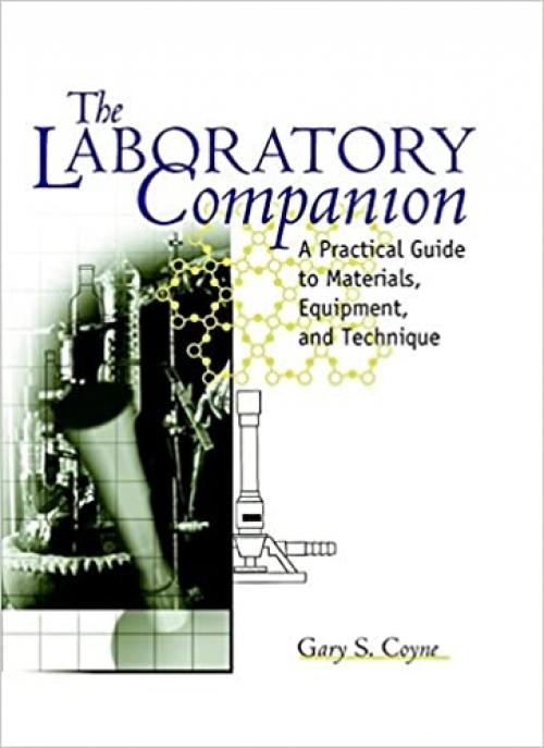  The Laboratory Companion: A Practical Guide to Materials, Equipment, and Technique 