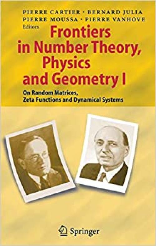  Frontiers in Number Theory, Physics, and Geometry I: On Random Matrices, Zeta Functions and Dynamical Systems (Vol 1) 