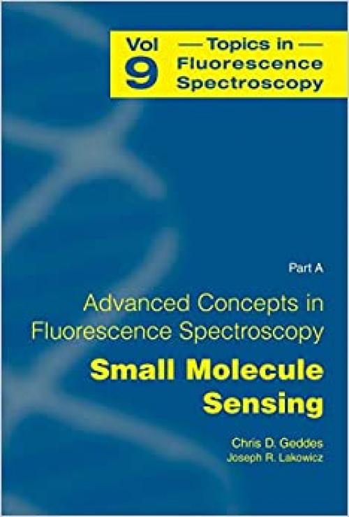  Topics in Fluorescence Spectroscopy, Vol. 9: Advanced Concepts in Fluorescence Sensing, Pt. A: Small Molecule Sensing 