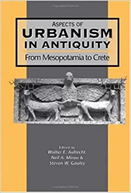  Urbanism in Antiquity: From Mesopotamia to Crete (Jsot Supplement Series, 244) 