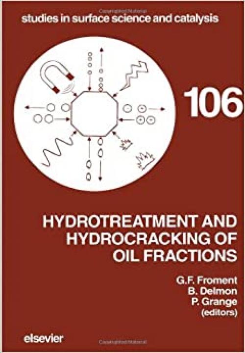  Hydrotreatment and Hydrocracking of Oil Fractions (Studies in Surface Science and Catalysis) 