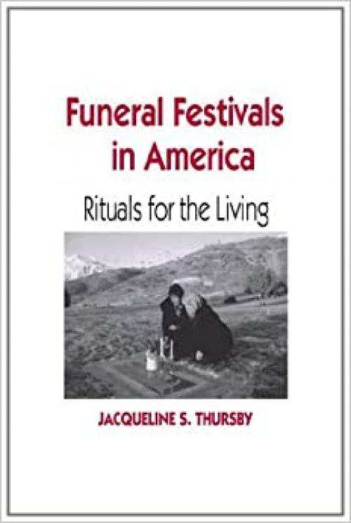  Funeral Festivals in America: Rituals for the Living 