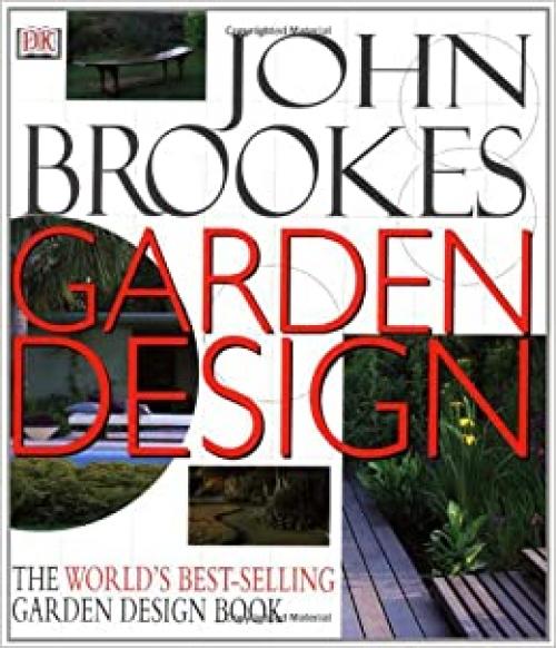  John Brookes Garden Design : The Complete Practical Guide to Planning, Styling and Planting Any Garden 