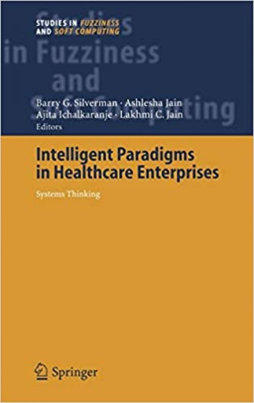  Intelligent Paradigms for Healthcare Enterprises: Systems Thinking (Studies in Fuzziness and Soft Computing (184)) 