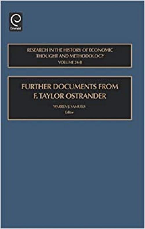  Further Documents from F. Taylor Ostrander, Volume 24 B: Research in the History of Economic Thought and Methodology 