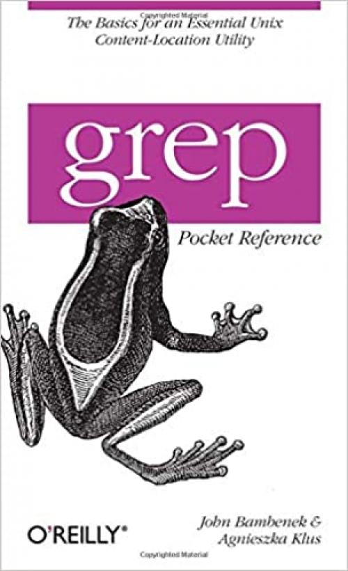  grep Pocket Reference: A Quick Pocket Reference for a Utility Every Unix User Needs (Pocket Reference (O'Reilly)) 