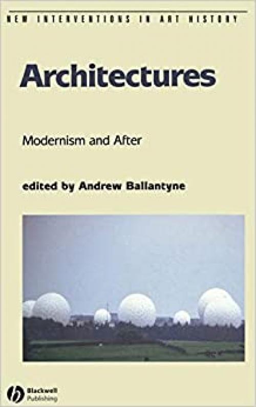  Architectures: Modernism and After (New Interventions in Art History) 