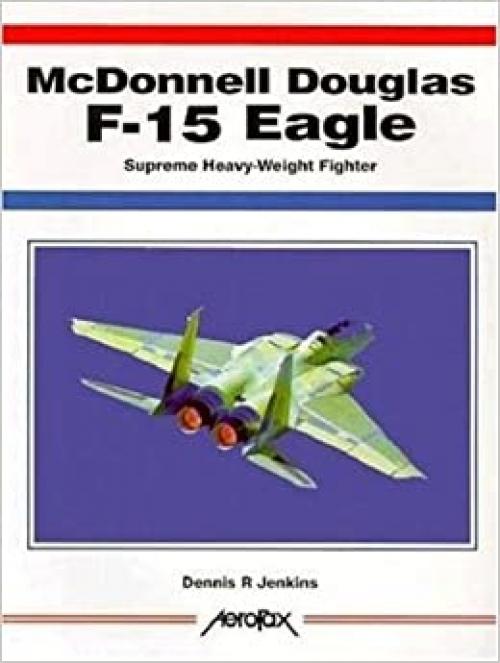  McDonnell Douglas F-15 Eagle (Aerofax) 