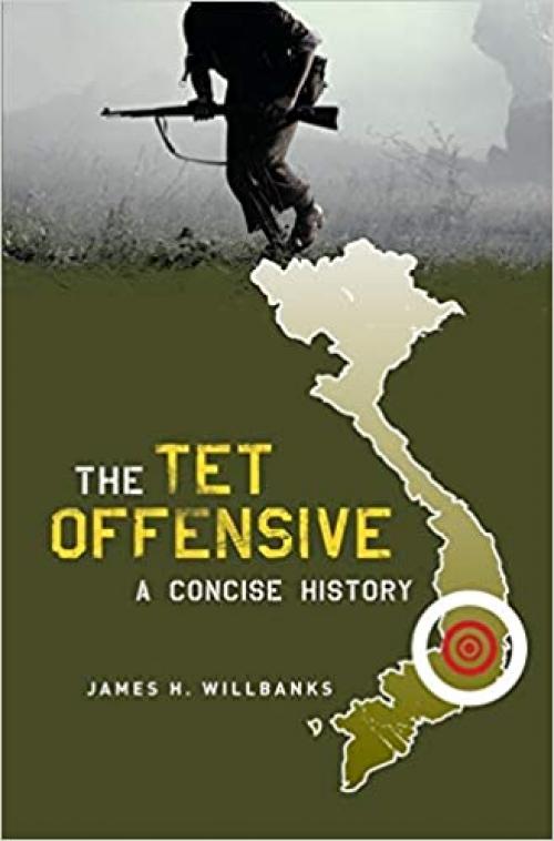  The Tet Offensive: A Concise History 