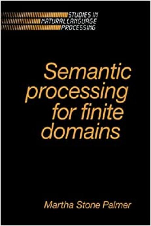  Semantic Processing for Finite Domains (Studies in Natural Language Processing) 