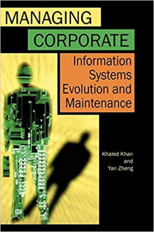  Managing Corporate Information Systems Evolution and Maintenance 