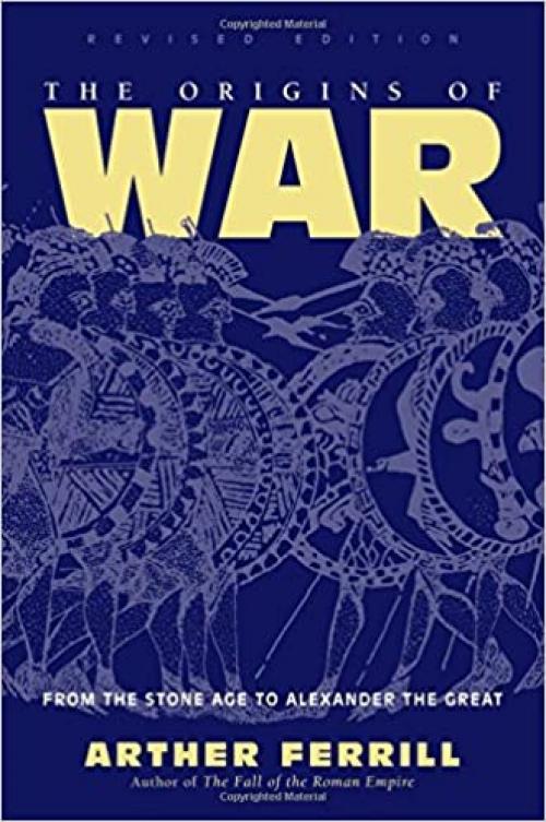  The Origins Of War: From The Stone Age To Alexander The Great, Revised Edition (History & Warfare (Paperback)) 