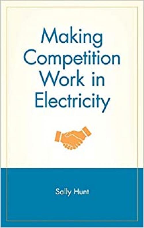  Making Competition Work in Electricity 