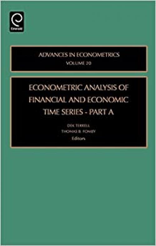  Econometric Analysis of Financial and Economic Time Series Part A, Volume 20 (Advances in Econometrics) 