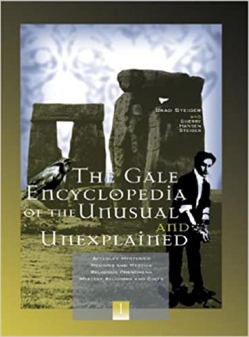  Gale Encyclopedia of the Unusual and Unexplained (3 Volumes) (The Gale Encyclopedia of the Unusual and Unexplained) 