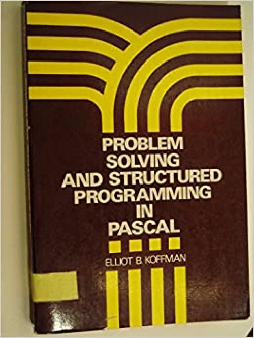  Problem solving and structured programming in PASCAL (Addison-Wesley series in computer science and information processing) 