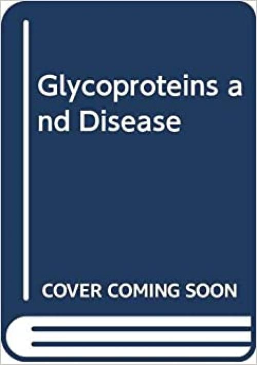  Glycoproteins and Disease (New comprehensive biochemistry) 