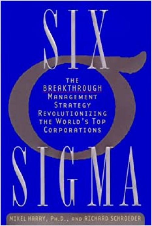  Six Sigma: The Breakthrough Management Strategy Revolutionizing the World's Top Corporations 