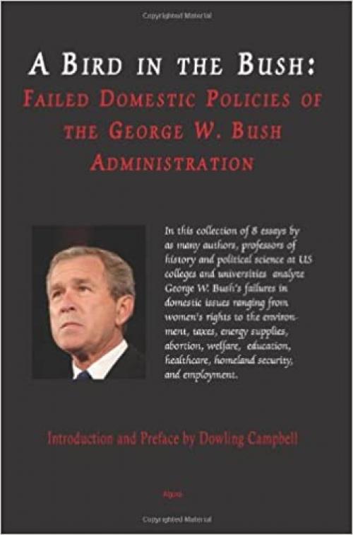  A Bird In The Bush: Failed Domestic Policies Of The George W. Bush Administration 