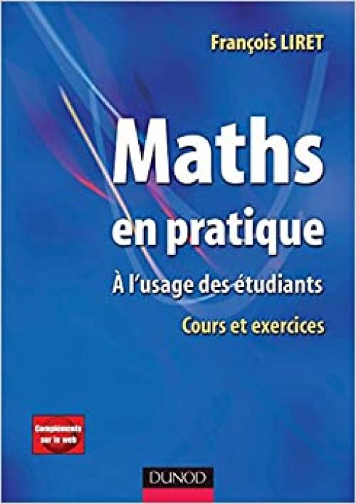  Maths en pratique - 1re édition - A l'usage des étudiants - Livre+compléments en ligne: A l'usage des étudiants (Hors Collection) (French Edition) 