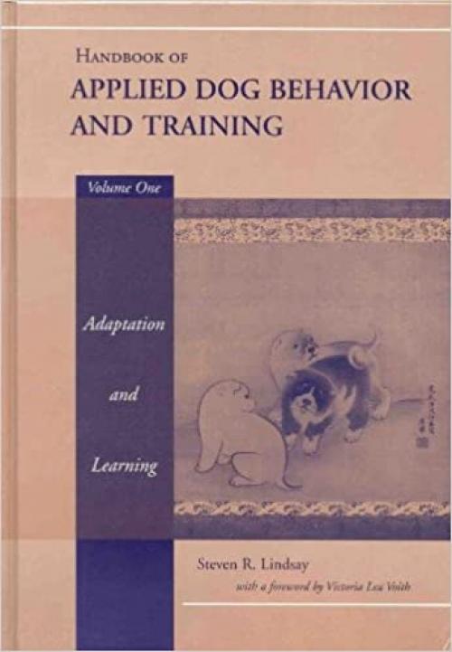  Handbook of Applied Dog Behavior and Training, Vol. 1: Adaptation and Learning 