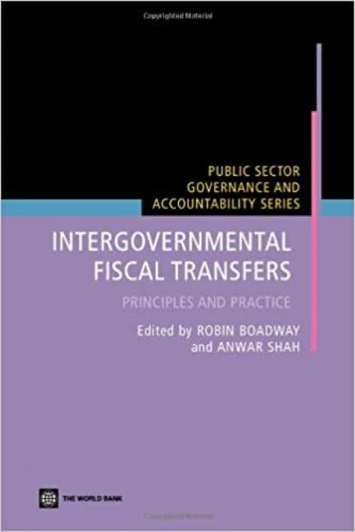  Intergovernmental Fiscal Transfers: Principles and Practice (Public Sector Governance and Accountability) 