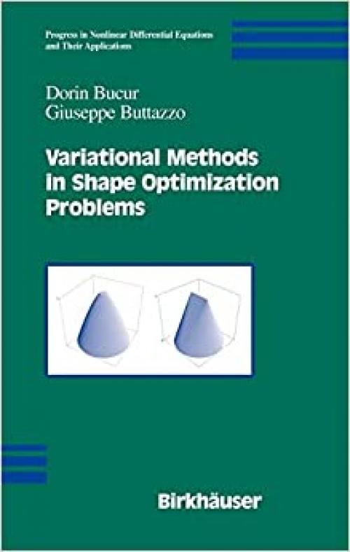  Variational Methods in Shape Optimization Problems (Progress in Nonlinear Differential Equations and Their Applications) 