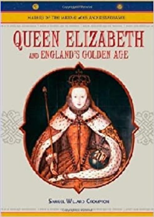  Queen Elizabeth And England's Golden Age (MAKERS OF THE MIDDLE AGES AND RENAISSANCE) 