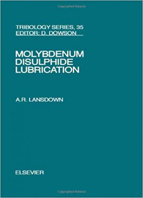  Molybdenum Disulphide Lubrication (Volume 35) (Tribology and Interface Engineering, Volume 35) 