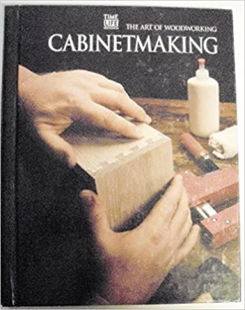  Cabinetmaking (The Art of Woodworking) 