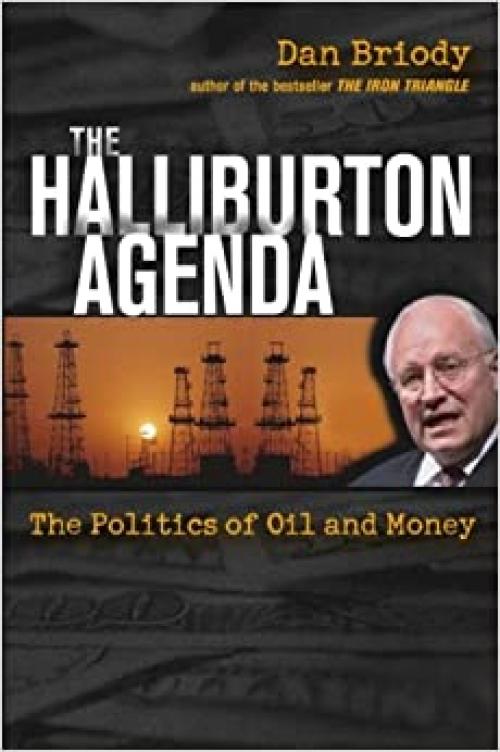  The Halliburton Agenda: The Politics of Oil and Money 