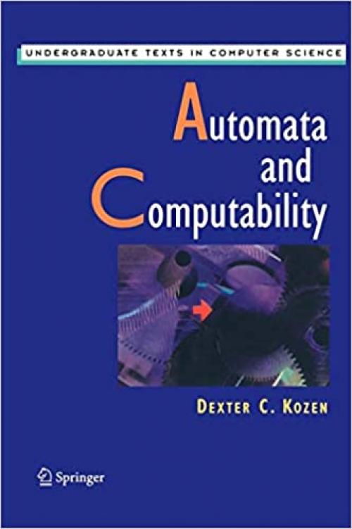  Automata and Computability (Undergraduate Texts in Computer Science) 