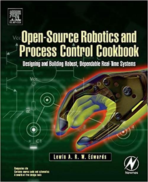  Open-Source Robotics and Process Control Cookbook: Designing and Building Robust, Dependable Real-time Systems 