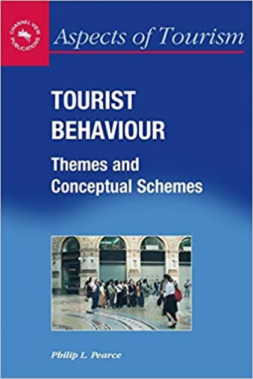  Tourist Behaviour: Themes and Conceptual Schemes (27) (Aspects of Tourism (27)) 