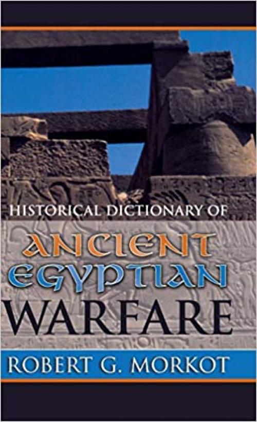  Historical Dictionary of Ancient Egyptian Warfare 