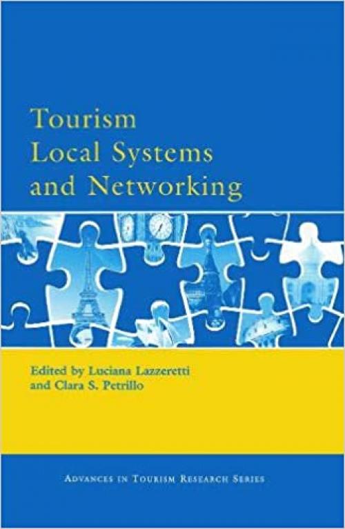  Tourism Local Systems and Networking (Advances in Tourism Research) 