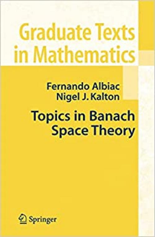  Topics in Banach Space Theory (Graduate Texts in Mathematics) 