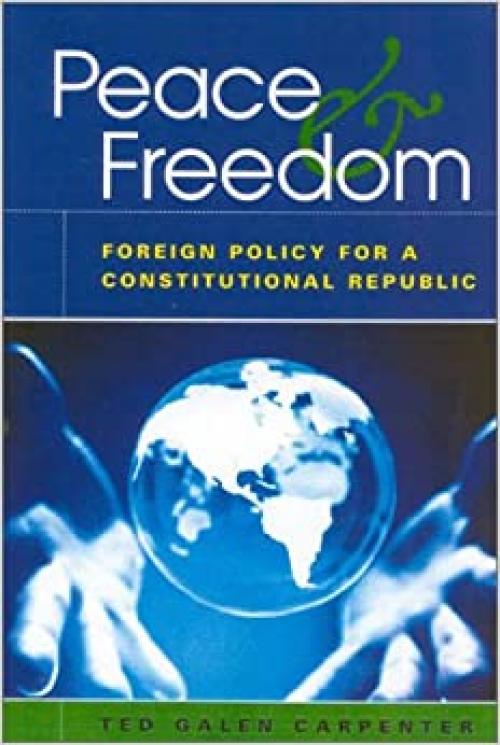  Peace and Freedom: Foreign Policy for a Constitutional Republic 