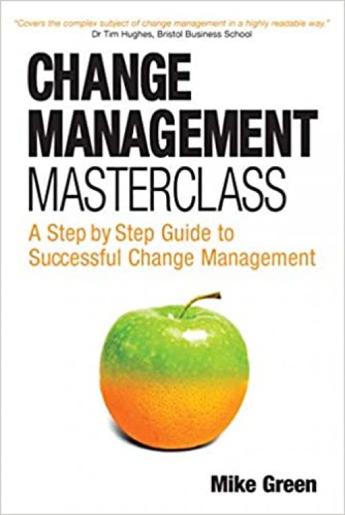  Change Management Masterclass: A Step-By-Step Guide to Successful Change Management 