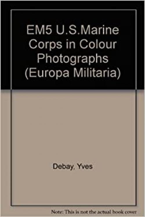  U.S. Marine Corps in Colour Photographs (Europa Militaria) 