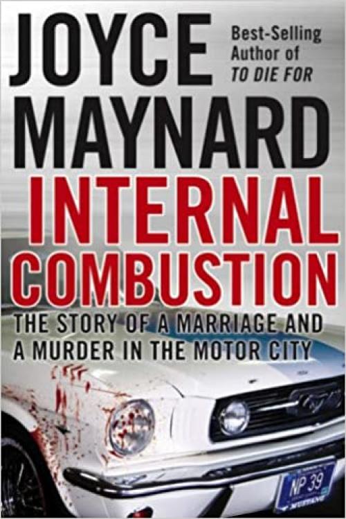  Internal Combustion: The Story of a Marriage and a Murder in the Motor City 